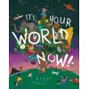 It's Your World Now!